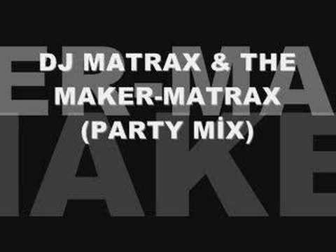 DJ MATRAX & THE MAKER-MATRAX (PARTYMİX)2008