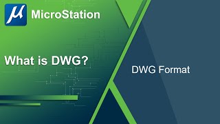 Working with DWG files in MicroStation - Part 1: What is DWG?