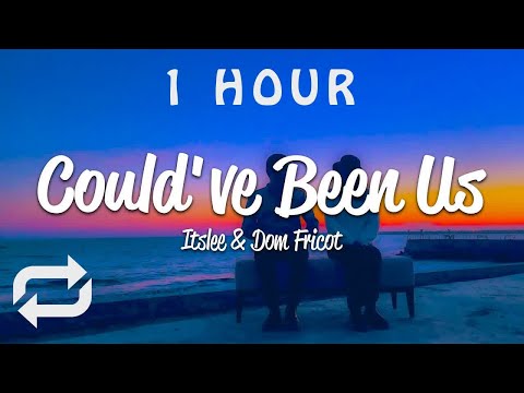 [1 HOUR 🕐 ] Itslee, Dom Fricot - Could've Been Us (Lyrics)