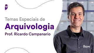 Temas Especiais de Arquivologia - Prof. Ricardo Campanario