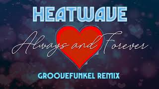 ❤️ Heatwave - Always and Forever (Groovefunkel Remix)