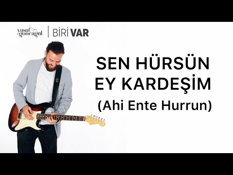 Yusuf Goncagül - Sen Hürsün Kardeşim ( Ahi Ente Hurrun Türkçe Versiyon)