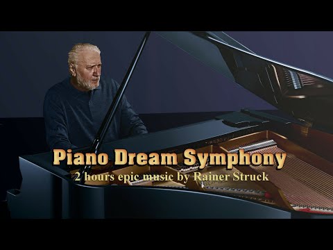 Piano Dream Symphony - 2 hours epic music by Rainer Struck