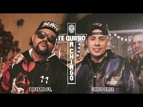 Chico Cruz, Big Yamo - Te Quiero un Chingo (Video Oficial)