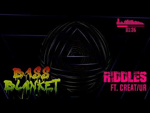 Bass Blanket - Riddles feat. Creat/ur