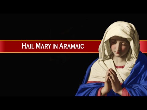 Hail Mary in Aramaic: Slom Lek Maryam