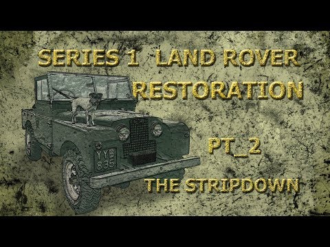 Pt 2 The Stripdown. Series 1 Land Rover Restoration