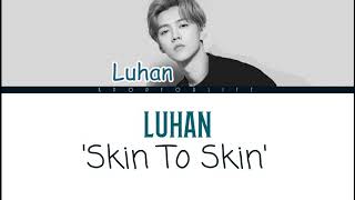 LUHAN &#39;SKIN TO SKIN&#39; COLOR CODED LYRICS [ENG]