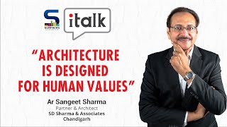 SR iTALK | “ARCHITECTURE IS DESIGNED FOR HUMAN VALUES” - AR. SANGEET SHARMA | SURFACES REPORTER