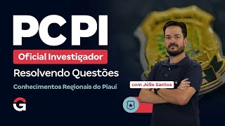 Concurso PC PI Oficial Investigador: Resolvendo Questões | Conhecimentos Regionais do Piauí