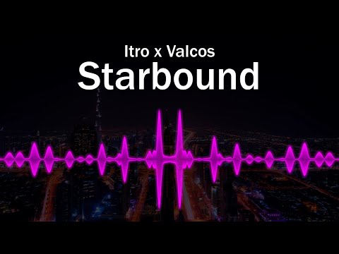Itro x Valcos - Starbound [Visualizer]