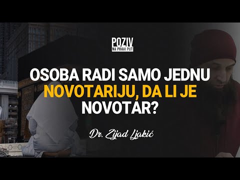 OSOBA RADI SAMO JEDNU NOVOTARIJU, DA LI JE NOVOTAR? - Dr. Zijad Ljakić ᴴᴰ┇Poziv na pravi put