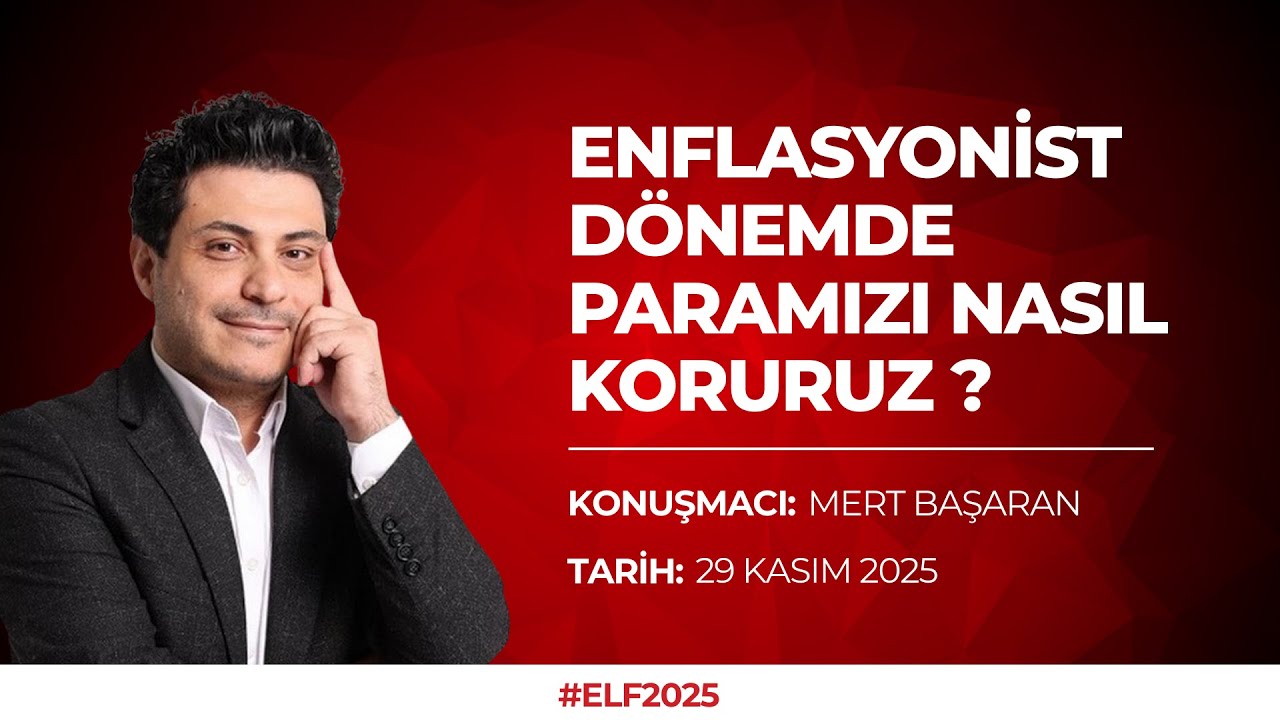 ELF 2025 | MERT BAŞARAN ENFLASYONİST DÖNEMDE PARAMIZI NASIL KORURUZ? (29 KASIM 2025)