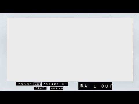 Frank & Friedrich - Bail Out (feat.  HRRSN)