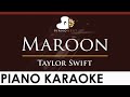 Taylor Swift - Maroon - HIGHER Key (Piano Karaoke Instrumental)