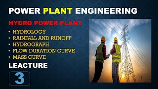 Hydrology, Rainfall,Runoff,Flow Duration Curve,Mass Curve in Hydro power plant.  lecture -3