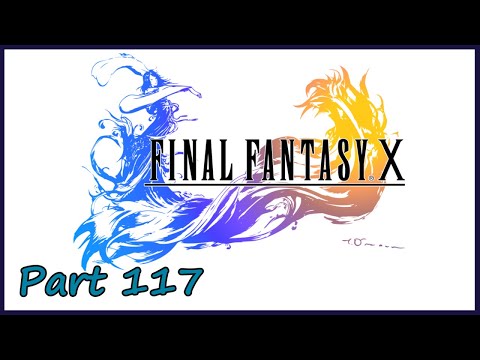 Gakuto_Bongo Plays Final Fantasy X - Pt. 117