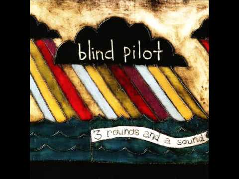 Blind Pilot - 3 Rounds And A Sound