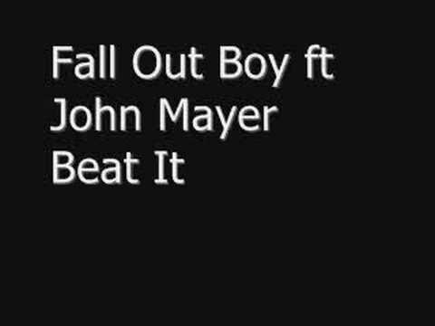 Fall Out Boy ft John Mayer - Beat it