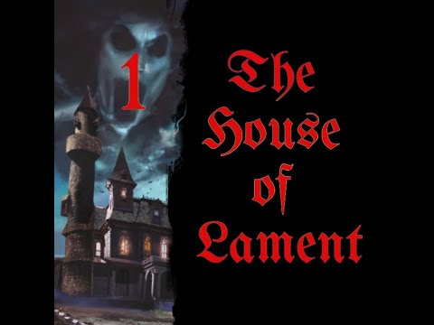Part 1: The House of Lament