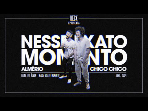 Almério, @ChicoChicoOficial - Nesse Exato Momento