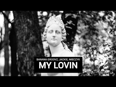 Banana Groovz, Jackie, Mieczyk - My Lovin (Groove Culture Deep)