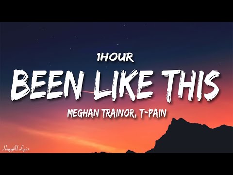 Meghan Trainor, T-Pain - Been Like This (Lyrics) [1HOUR]
