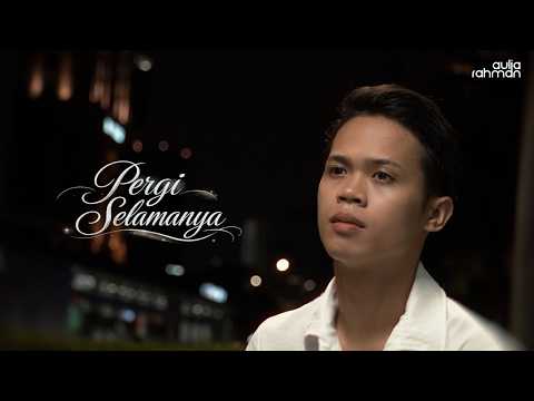 Pergi Selamanya - Aulia Rahman