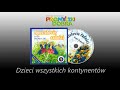 💿🎧🎵 Promyczki Dobra - /11/ Dzieci wszystkich kontynentów (audio)
