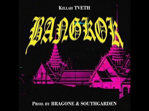 Killah TVETH–BANGKOK (Prod. by BRAGONE & SOUTHGARDEN)