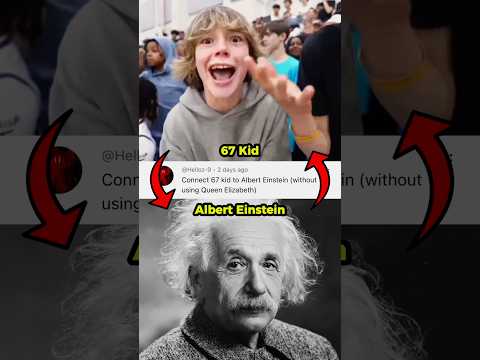 Connecting the 67 kid to Albert Einstein