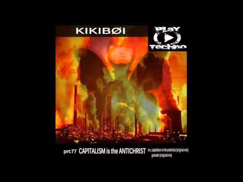KIKIBØI - Capitalism Is The Antichrist (Original Mix)