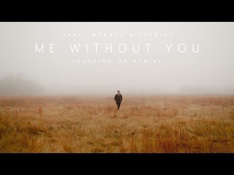 HHMR, DannyZ & Sergius - Me Without You (ft. Anthony Meyer)(Darking On Remix)