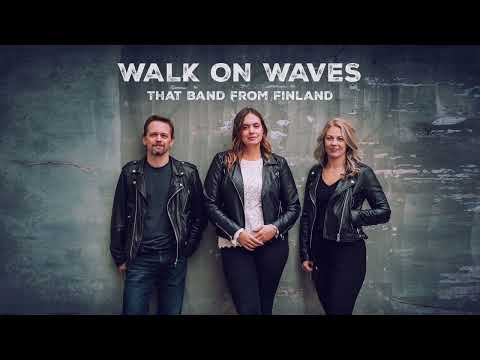 Walk On Waves - That band from Finland