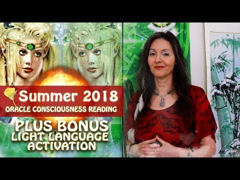 Summer 2018 Oracle Consciousness Reading Plus Bonus Light Language Activation By Lightstar