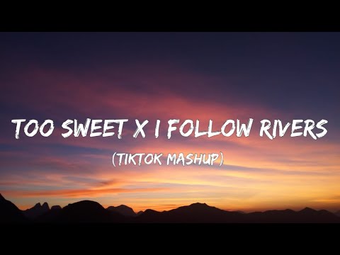 Too Sweet x I Follow Rivers (Lyrics) (TikTok Mashup) Altégo