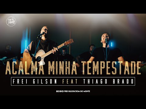 Acalma minha tempestade | Frei Gilson/Som do Monte (Clipe Oficial)