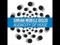 Simian Mobile Disco - Audacity of Huge (Dekker ...