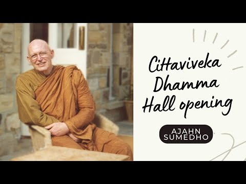 Ajahn Sumedho / 108 Talks / 67/108 - Cittaviveka Dhamma Hall opening