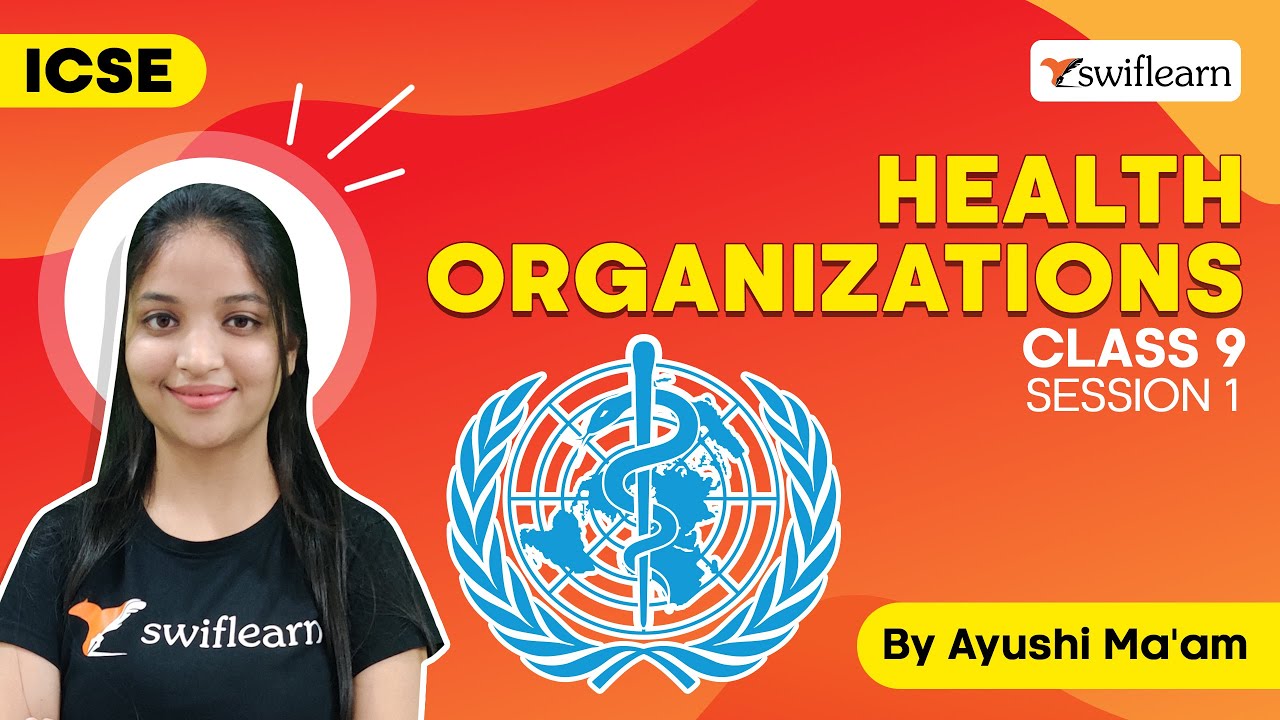 Health Organizations | Health Problems | ICSE Class 9 Biology | Session 1 - Swiflearn