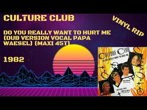 Culture Club – Do You Really Want To Hurt Me (Dub Version Vocal Papa Waesel) (1982) (Maxi 45T)