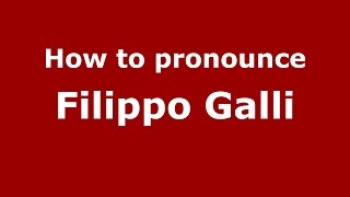 How to pronounce Filippo Galli