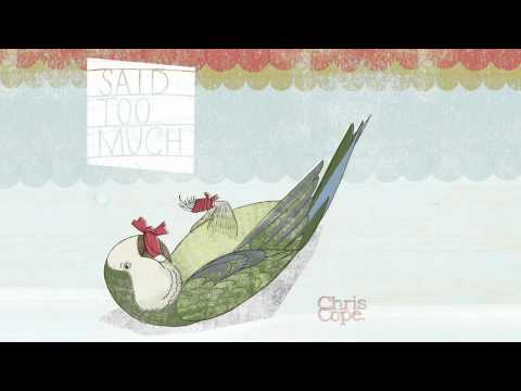 Chris Cope - Said Too Much