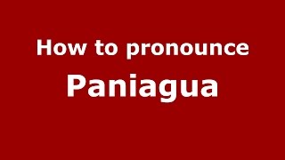How to pronounce Paniagua