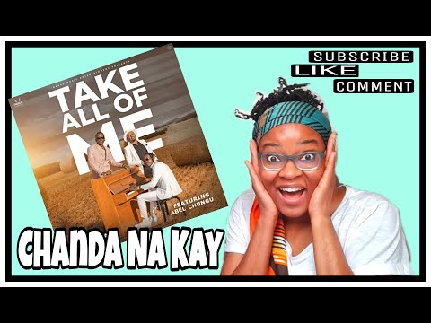 Chanda Na Kay Take All Of Me ft Abel Chungu Musuka  Reaction