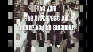 The Jam - The Bitterest Pill (i ever had to Swallow)