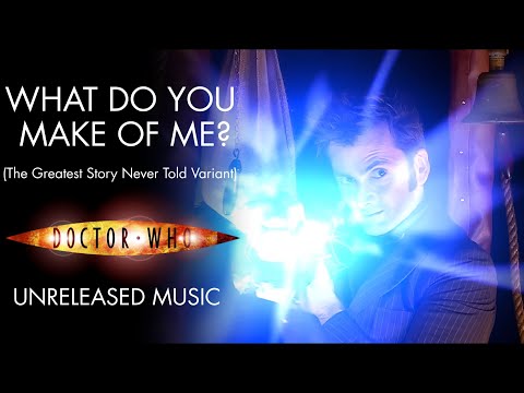 What Do You Make of Me? (The Greatest Story Never Told Variant) Doctor Who Unreleased Music