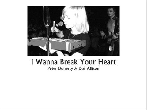 I Wanna Break Your Heart - Peter Doherty & Dot Allison