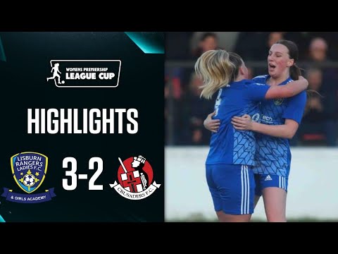 Stunning Performance! | Lisburn Rangers 3-2 Crusaders Strikers | #Womenspremleaguecup