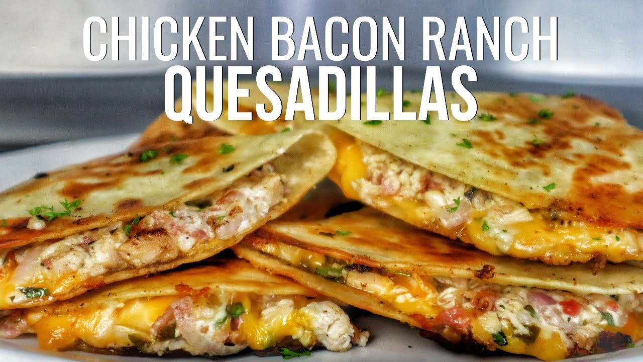 Easy and Quick Chicken Bacon Ranch Quesadillas